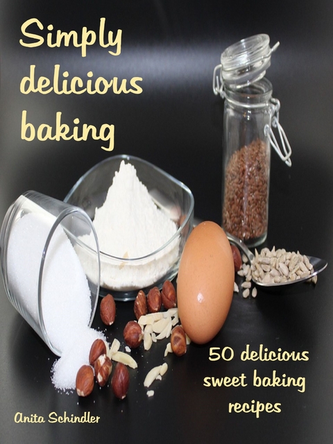 Simply delicious baking - Anita Schindler