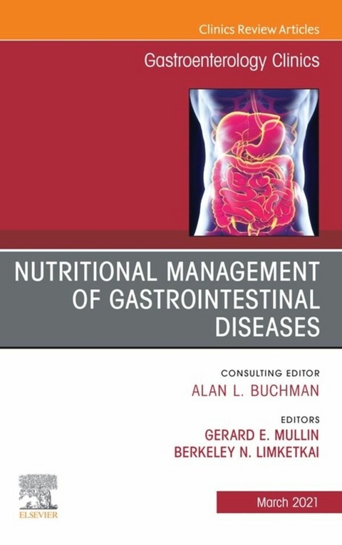 Nutritional Management of Gastrointestinal Diseases, An Issue of Gastroenterology Clinics of North America, E-Book - 