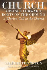 Church Advance Forward, Boots on the Ground -  Valerie K. Thornton