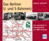 Das Berliner U- und S-Bahnnetz - Gottwaldt, Alfred B.