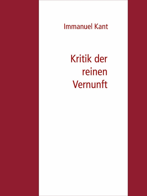 Kritik der reinen Vernunft - Immanuel Kant