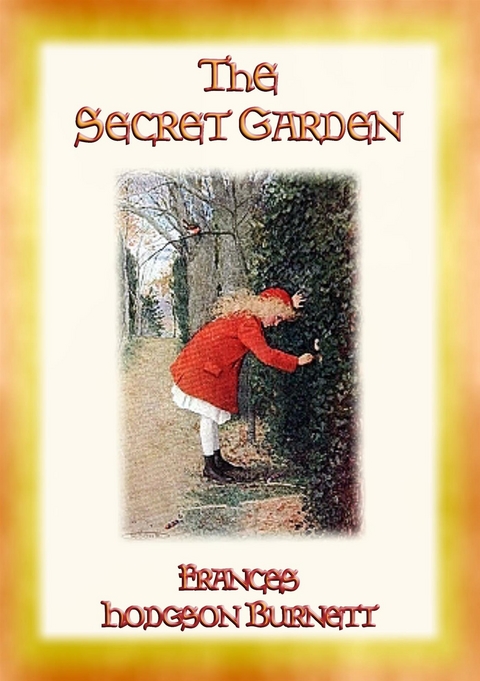 THE SECRET GARDEN - A story of adventure, discovery and redemption - Frances Hodgson Burnett