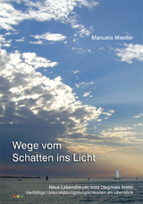 Wege vom Schatten ins Licht - Manuela Miedler