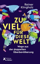 Zu viel für diese Welt - Reiner Klingholz