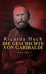 Die Geschichte von Garibaldi (Band 1&2) - Ricarda Huch