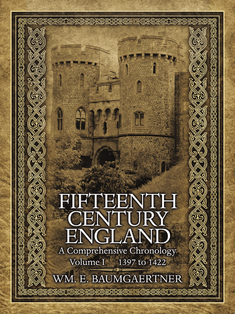 Fifteenth Century England a Comprehensive Chronology - Wm. E. Baumgaertner