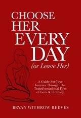 Choose Her Every Day (or Leave Her) -  Bryan Withrow Reeves