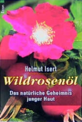 Wildrosenöl - Helmut Isert