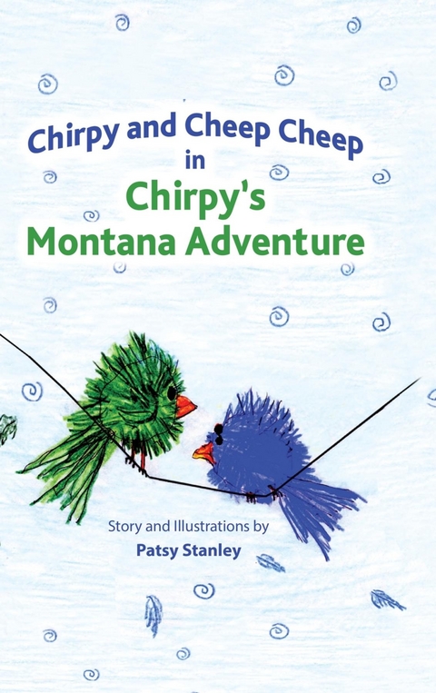 Chirpy and Cheep Cheep in Chirpy's Montana Adventure - Patsy Stanley