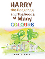 Harry the Hedgehog and the Foods of Many Colours -  Chris Hale