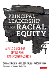 Principal Leadership for Racial Equity - Candace Raskin, Melissa Krull, Antonia J. J. Felix,  Corwin