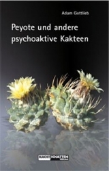 Peyote und andere psychoaktive Kakteen - Adam Gottlieb