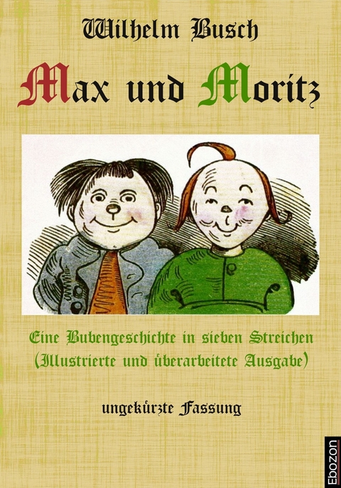 Max und Moritz: Eine Bubengeschichte in sieben Streichen - Wilhelm Busch