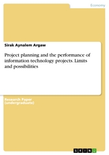 Project planning and the performance of information technology projects. Limits and possibilities - Sirak Aynalem Argaw