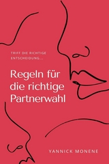 Regeln für die Richtige Partnerwahl - Yannick Monene