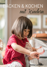 Backen & Kochen mit Kindern - Stefan Leinauer