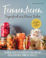 Fermentieren - Superfood aus Omas Zeiten: - Christine Jung