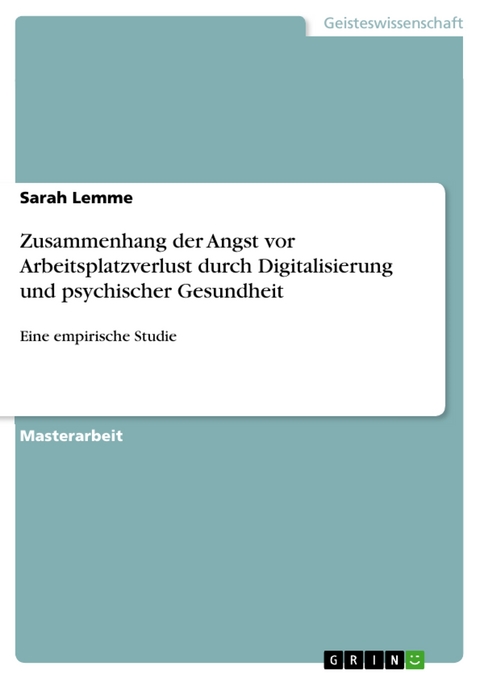 Zusammenhang der Angst vor Arbeitsplatzverlust durch Digitalisierung und psychischer Gesundheit - Sarah Lemme