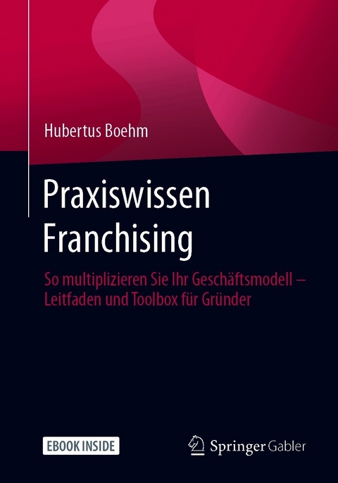 Praxiswissen Franchising - Hubertus Boehm