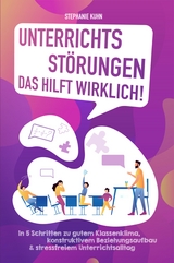 Unterrichtssörungen – Das hilft wirklich - Stephanie Kuhn