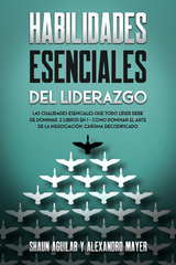 Habilidades Esenciales del Liderazgo - Shaun Aguilar, Alexandro Mayer