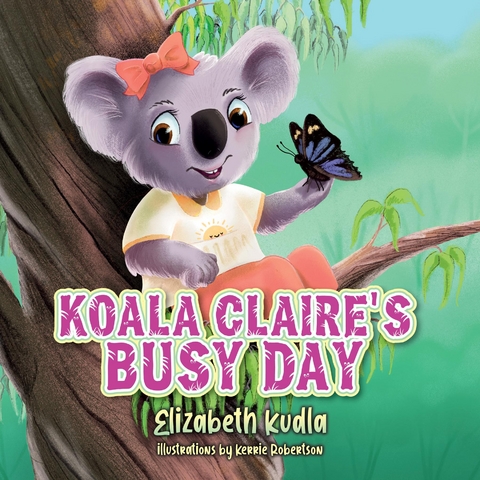 Koala Claire's Busy Day - Elizabeth Kudla