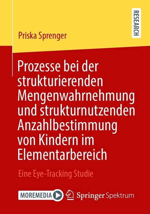 Prozesse bei der strukturierenden Mengenwahrnehmung und strukturnutzenden Anzahlbestimmung von Kindern im Elementarbereich - Priska Sprenger