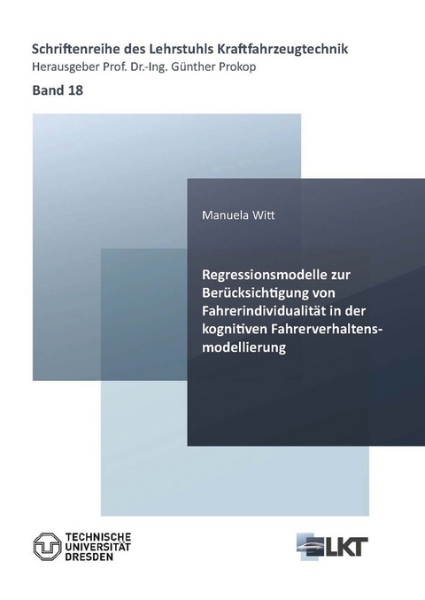 Regressionsmodelle zur Berücksichtigung von Fahrerindividualit&#xE4;t in der kognitiven Fahrerverhaltensmodellierung -  Manuela Witt