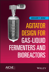 Agitator Design for Gas-Liquid Fermenters and Bioreactors - Gregory T. Benz