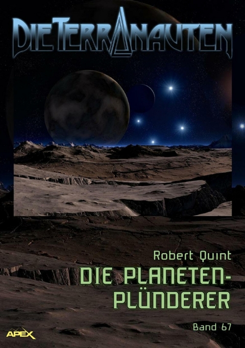 DIE TERRANAUTEN, Band 67: DIE PLANETEN-PLÜNDERER - Robert Quint