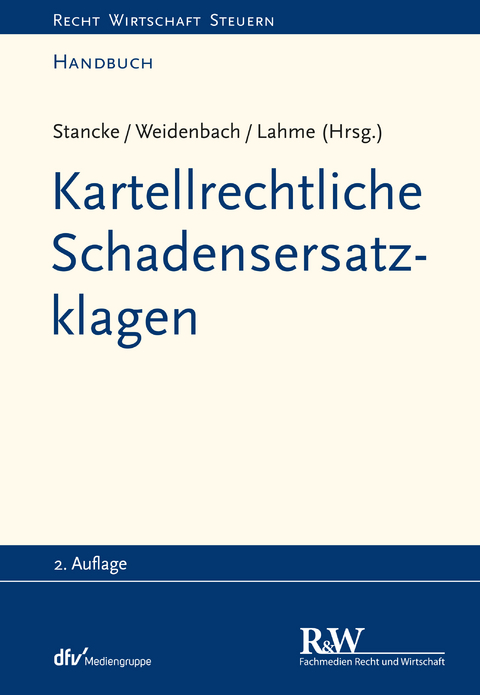 Kartellrechtliche Schadensersatzklagen - Fabian Stancke, Georg Weidenbach, Rüdiger Lahme