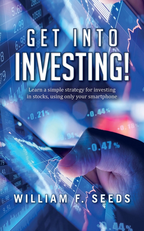 Get Into Investing! -  William F. Seeds