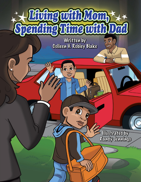 Living with Mom, Spending Time with Dad -  Colleen H. Robley Blake