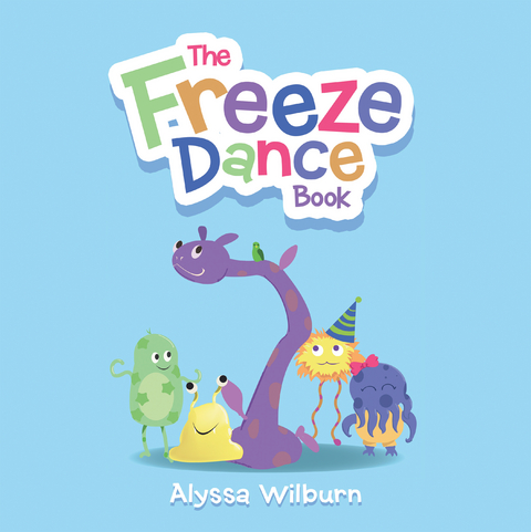 Freeze Dance Book -  Alyssa Wilburn