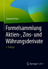 Formelsammlung Aktien-, Zins- und Währungsderivate - Susanne Kruse