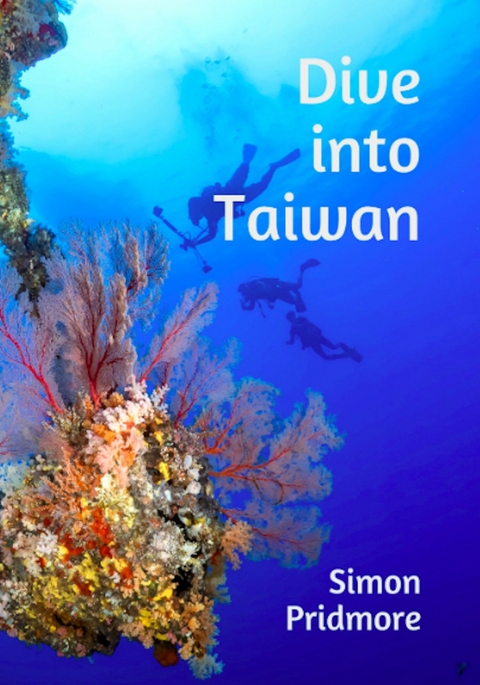 Dive into Taiwan -  Simon Pridmore