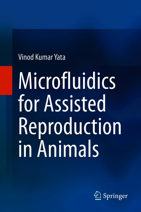 Microfluidics for Assisted Reproduction in Animals -  Vinod Kumar Yata