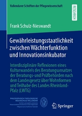 Gewährleistungsstaatlichkeit zwischen Wächterfunktion und Innovationsinkubator - Frank Schulz-Nieswandt