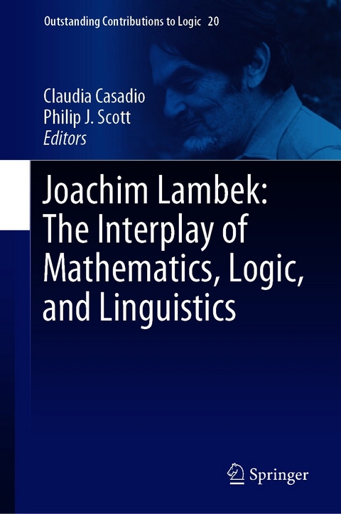 Joachim Lambek: The Interplay of Mathematics, Logic, and Linguistics - 