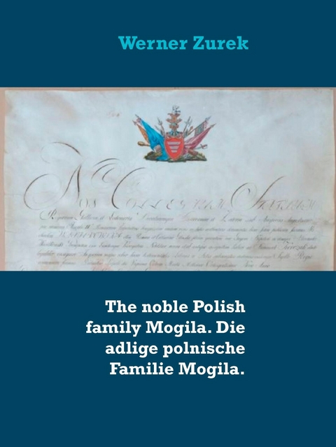 The noble Polish family Mogila. Die adlige polnische Familie Mogila. -  Werner Zurek