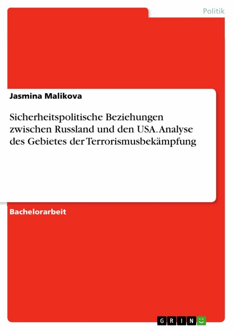 Sicherheitspolitische Beziehungen zwischen Russland und den USA. Analyse des Gebietes der Terrorismusbekämpfung - Jasmina Malikova