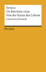 De brevitate vitae / Von der Kürze des Lebens. Lateinisch/Deutsch -  Seneca