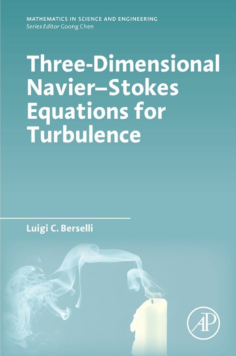 Three-Dimensional Navier-Stokes Equations for Turbulence -  Luigi C. Berselli