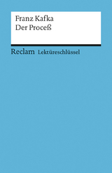 Lektüreschlüssel zu Franz Kafka: Der Proceß - Wilhelm Grosse