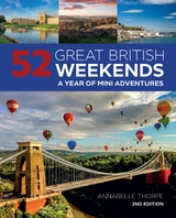 52 Great British Weekends, 2nd Edition -  Annabelle Thorpe