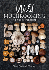 Wild Mushrooming - Alison Pouliot, Tom May