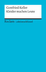 Lektüreschlüssel zu Gottfried Keller: Kleider machen Leute - Walburga Freund-Spork