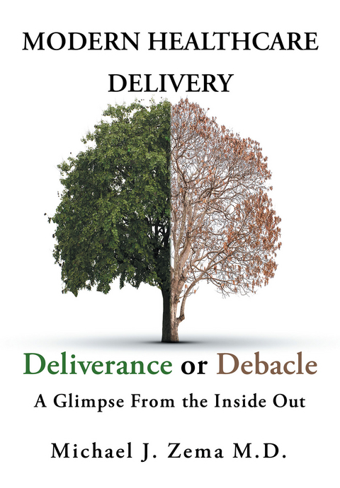 Modern Healthcare Delivery, Deliverance or Debacle - Michael J. Zema MD