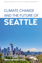 Climate Change and the Future of Seattle - Yonn Dierwechter