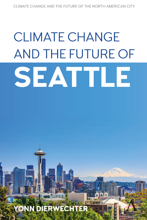 Climate Change and the Future of Seattle - Yonn Dierwechter